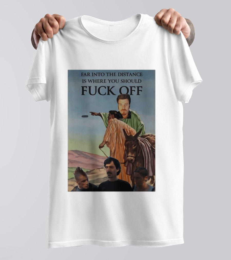 Far Into The Distance Is Where You Should Fuck Off 80s Style Mashup T-Shirt