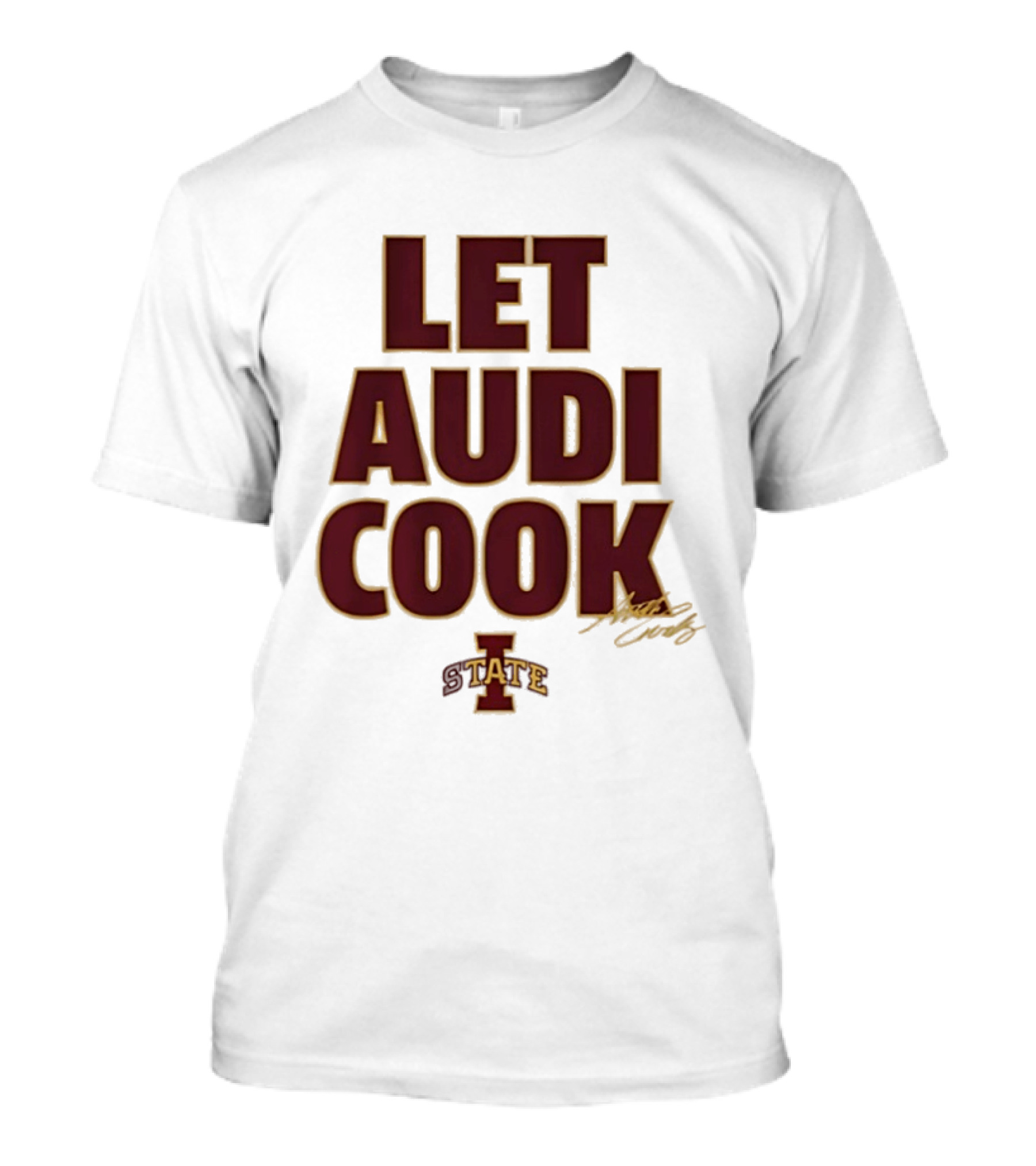 Iowa State Cyclones Let Audi Cook Signature I State T-Shirt