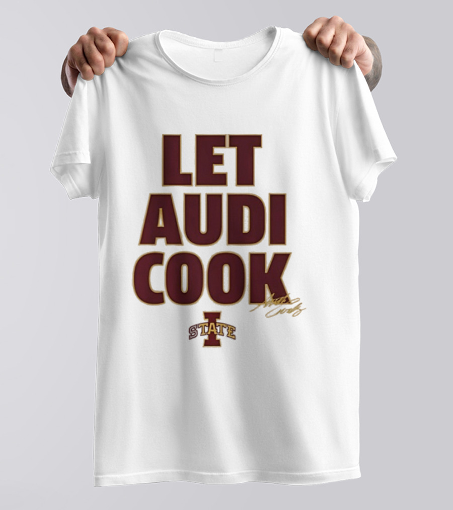 Iowa State Cyclones Let Audi Cook Signature I State T-Shirt