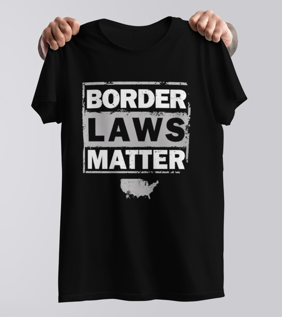 Border Laws Matter USA Map T-Shirt