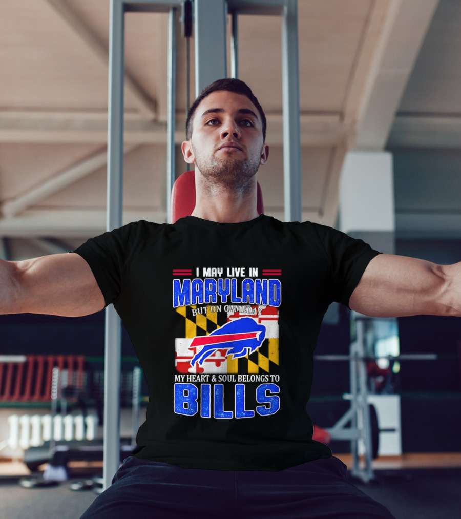 Maryland Resident Heart And Soul Belongs To Buffalo Bills Gameday T-Shirt