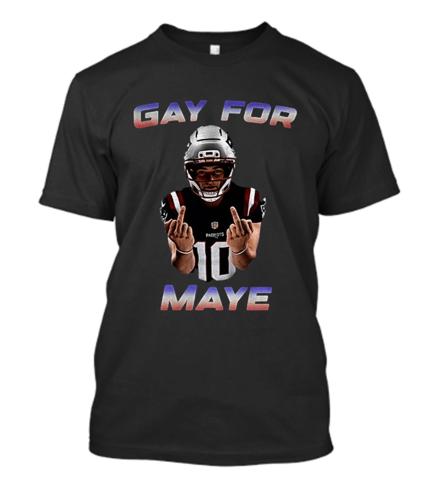 Gay For Maye Middle Finger Refreshment New England Patriots Football T-Shirt