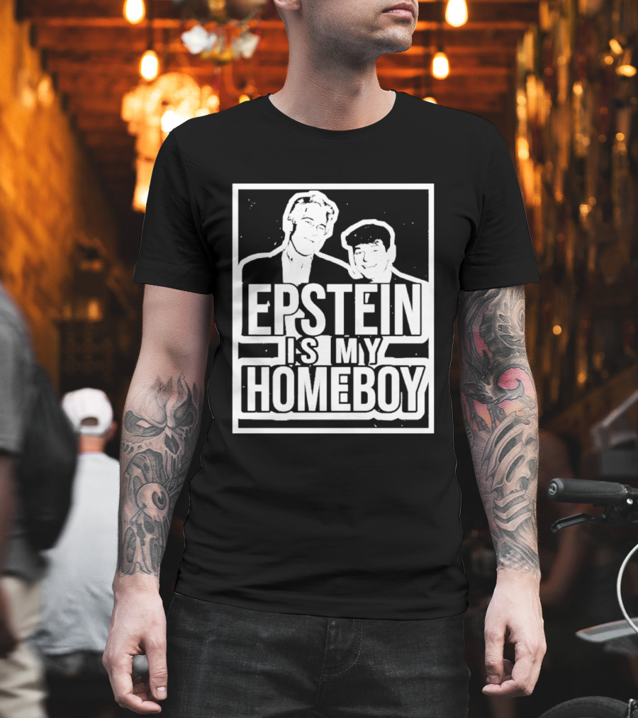 Epstein Is My Homeboy T-Shirt