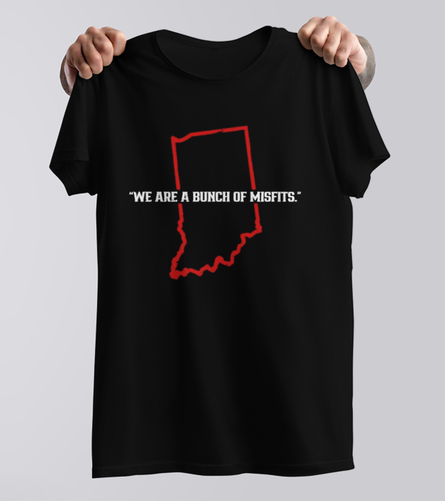 Indiana We Are A Bunch Of Misfits Football T-Shirt