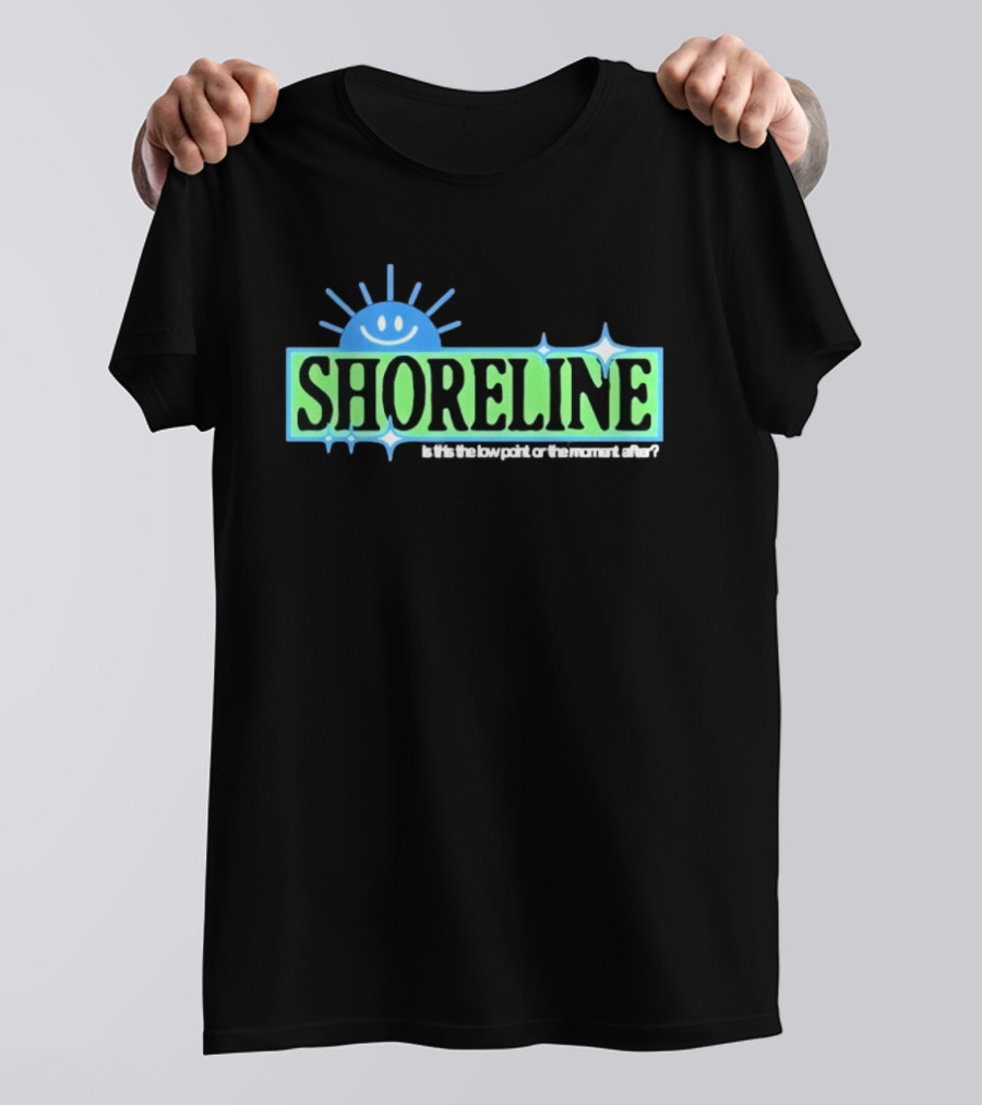 Shoreline Smiling Sun Is This The Low Point Or The Moment After T-Shirt
