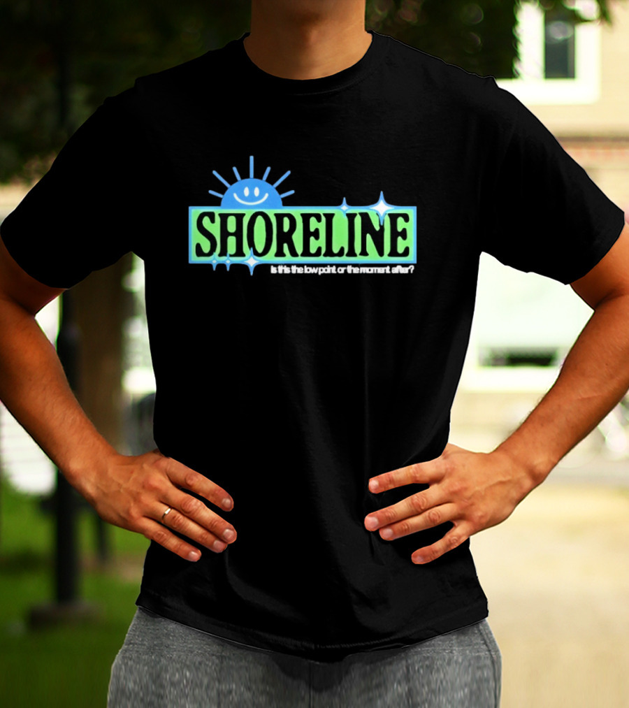 Shoreline Smiling Sun Is This The Low Point Or The Moment After T-Shirt