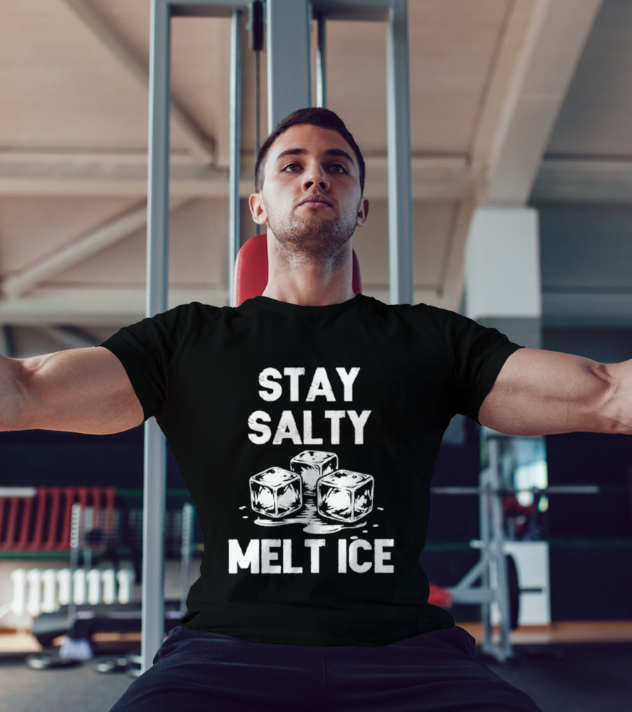 Stay Salty Melt Ice Peaceful Protest T-Shirt