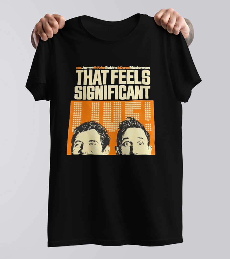 Elis James John Robins Dave Masterman That Feels Significant Live T-Shirt