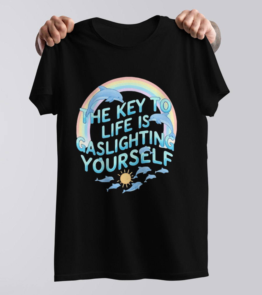 The Key To Life Is Gaslighting Yourself Dolphins Rainbow Sun T-Shirt