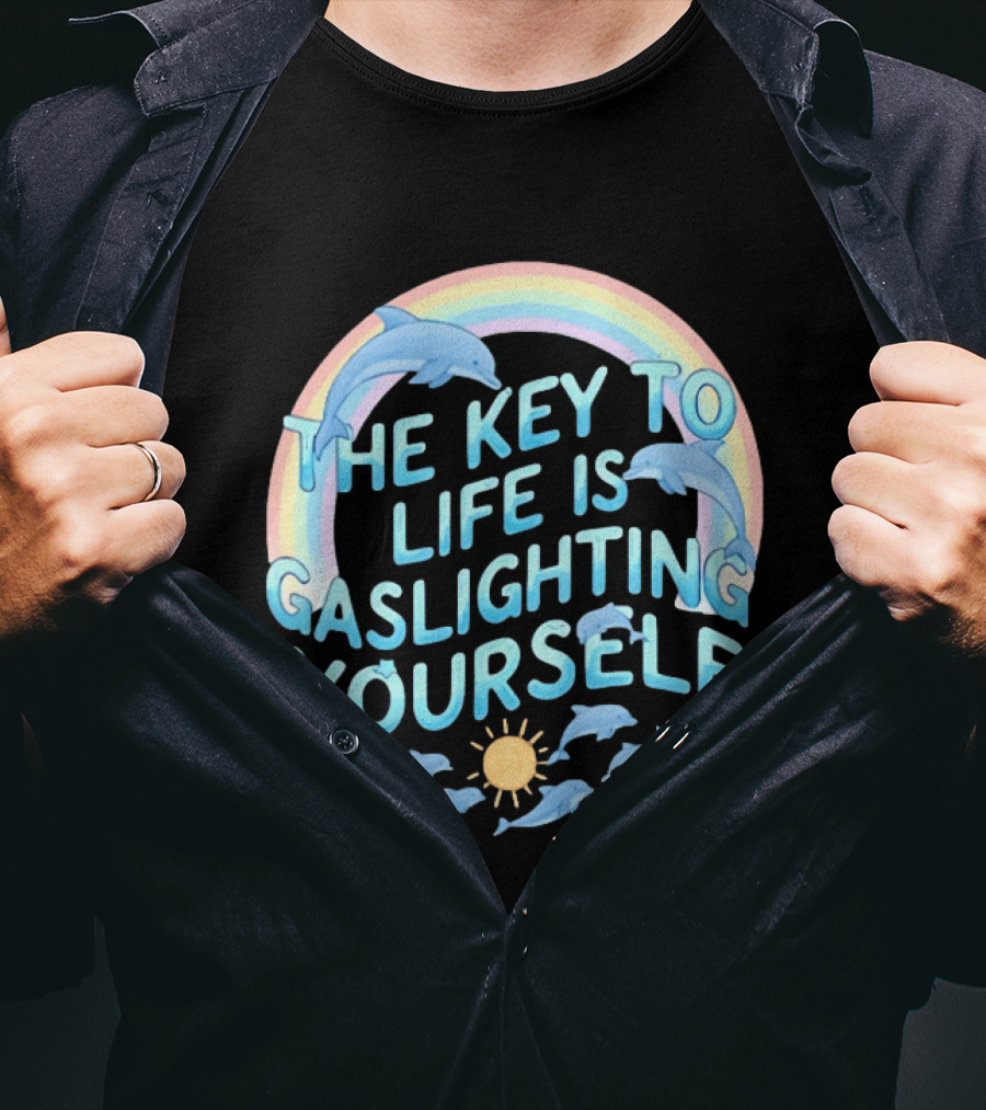 The Key To Life Is Gaslighting Yourself Dolphins Rainbow Sun T-Shirt