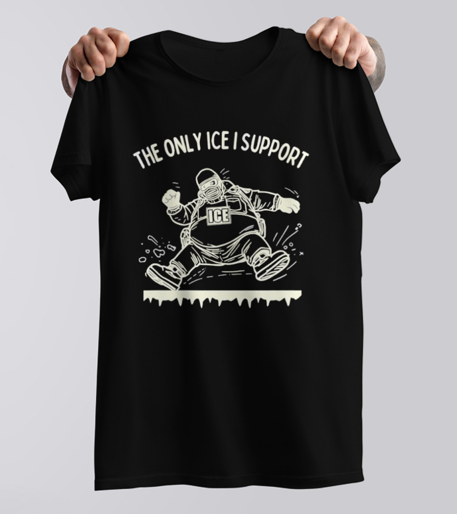 The Only ICE I Support Fat Guy Slipping On Ice T-Shirt