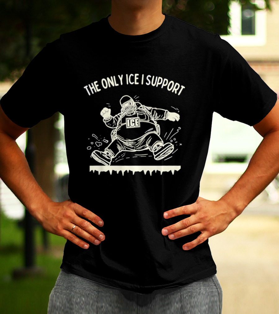The Only ICE I Support Fat Guy Slipping On Ice T-Shirt