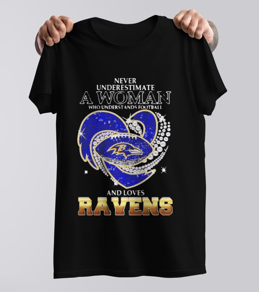 Never Underestimate A Woman Who Understands Football And Loves Ravens T-Shirt