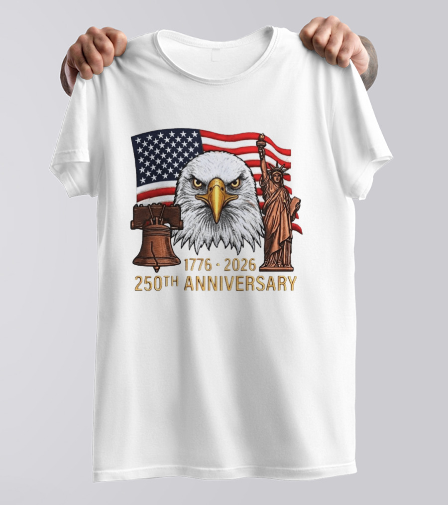 Eagle Statue Of Liberty Liberty Bell American Flag 1776 2026 250th Anniversary T-Shirt