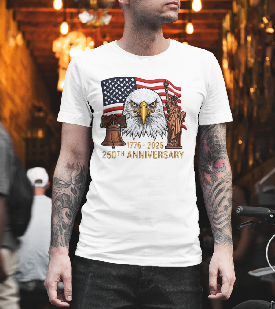 Eagle Statue Of Liberty Liberty Bell American Flag 1776 2026 250th Anniversary T-Shirt