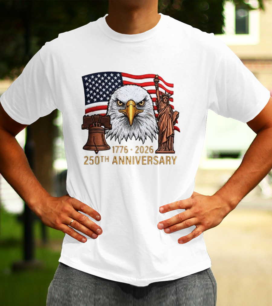 Eagle Statue Of Liberty Liberty Bell American Flag 1776 2026 250th Anniversary T-Shirt