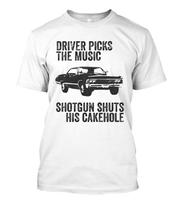Chevrolet Impala Driver Picks The Music Shotgun Shuts His Cakehole T-Shirt