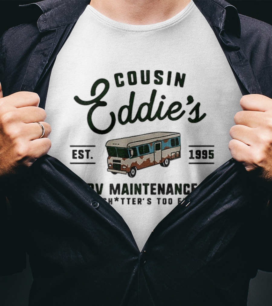 Cousin Eddie's RV Maintenance No Shitter's Too Full Est 1995 Vintage Humor T-Shirt