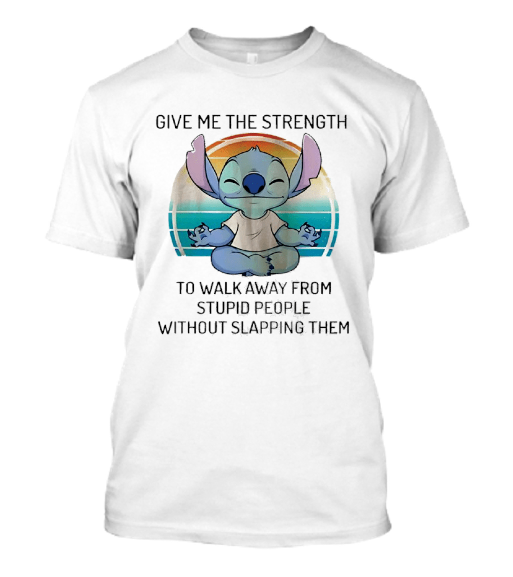 Stitch Meditating Give Me The Strength To Walk Away From Stupid People Without Slapping Them T-Shirt