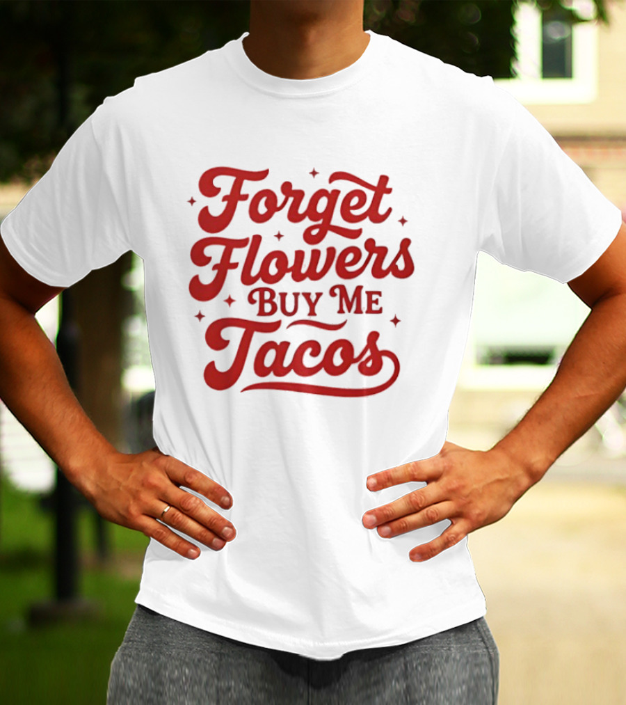 Forget Flowers Buy Me Tacos Red Retro Script T-Shirt