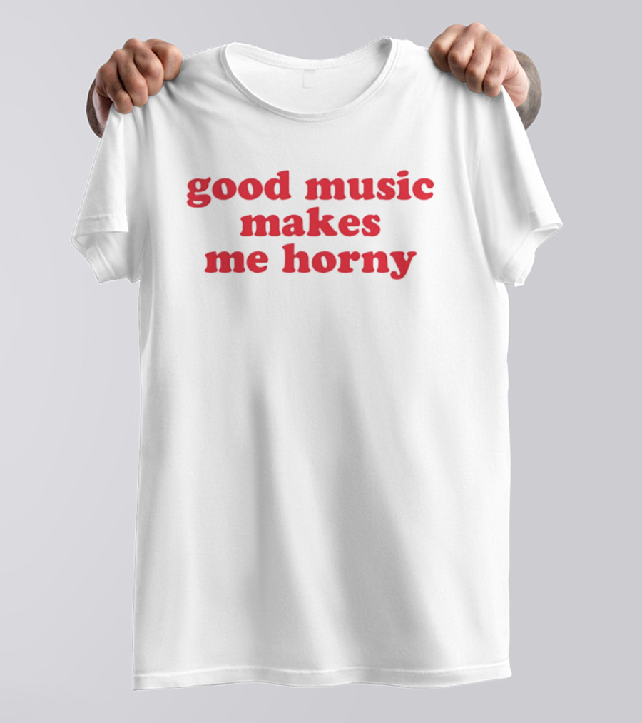 Good Music Makes Me Horny Bold Red T-Shirt