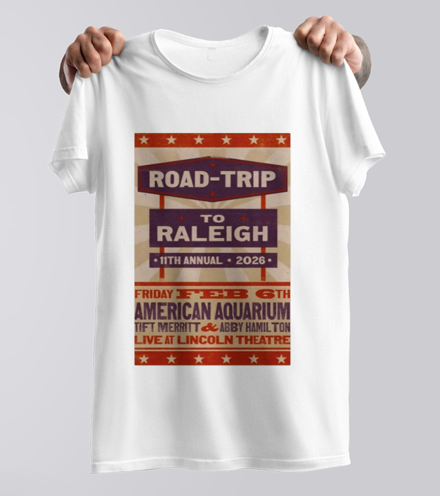 American Aquarium Tift Merritt Abby Hamilton Live At Lincoln Theatre Feb 6th Road Trip To Raleigh 11th Annual 2026 T-Shirt