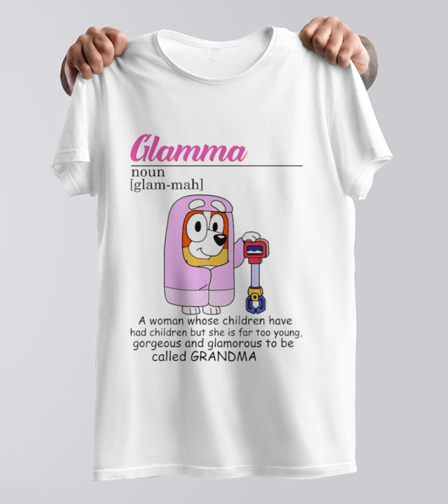 Glamma Definition Bluey Character Luxurious Grandma Too Glamorous To Be Called Grandma T-Shirt