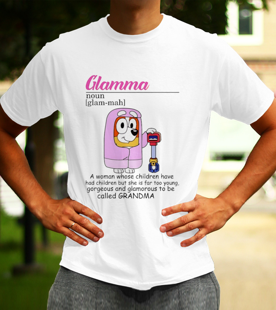 Glamma Definition Bluey Character Luxurious Grandma Too Glamorous To Be Called Grandma T-Shirt