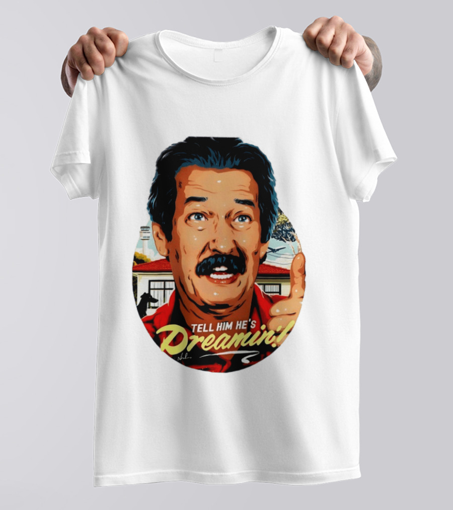 Michael Caton The Castle Tell Him He's Dreamin T-Shirt