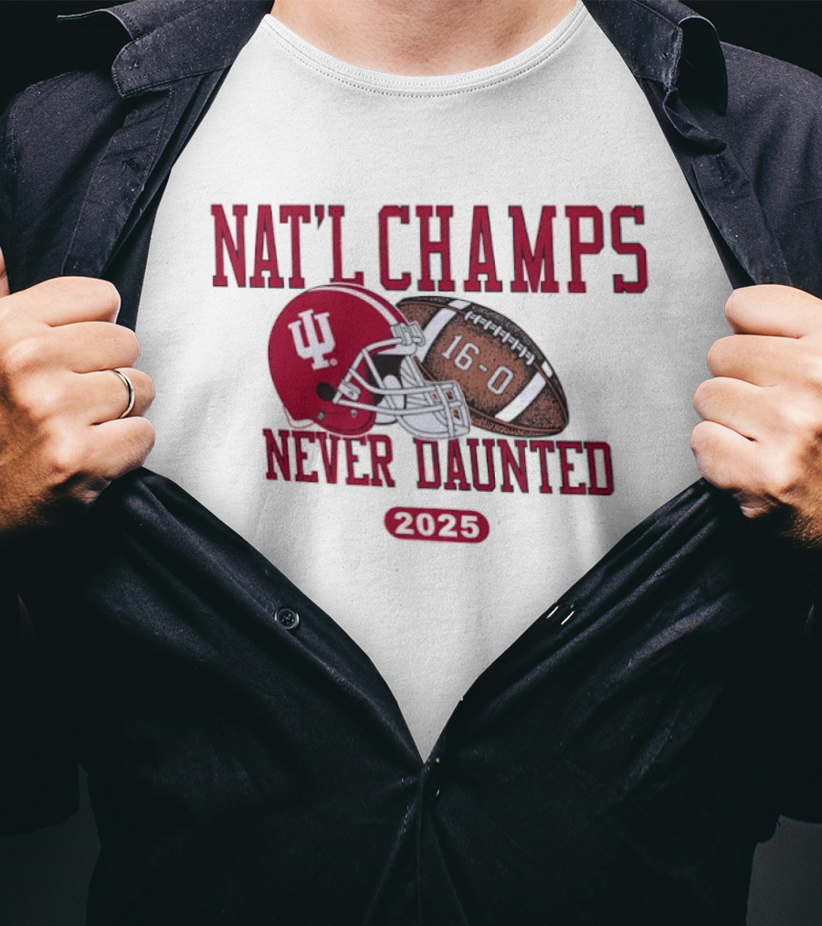 Indiana Hoosiers Nat'l Champs Never Daunted 16 0 2025 T-Shirt