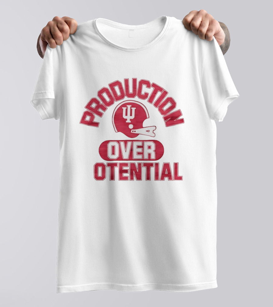 Indiana Hoosiers Football Production Over Potential T-Shirt