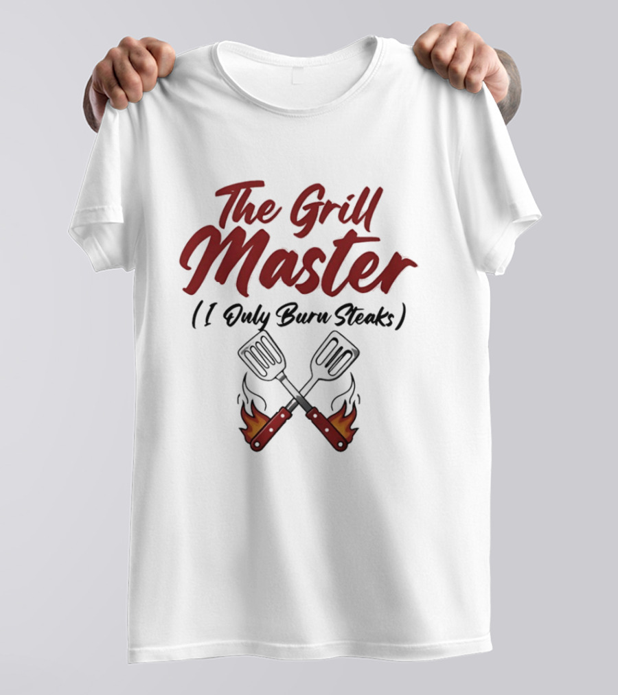 The Grill Master I Only Burn Steaks Spatula Flame T-Shirt