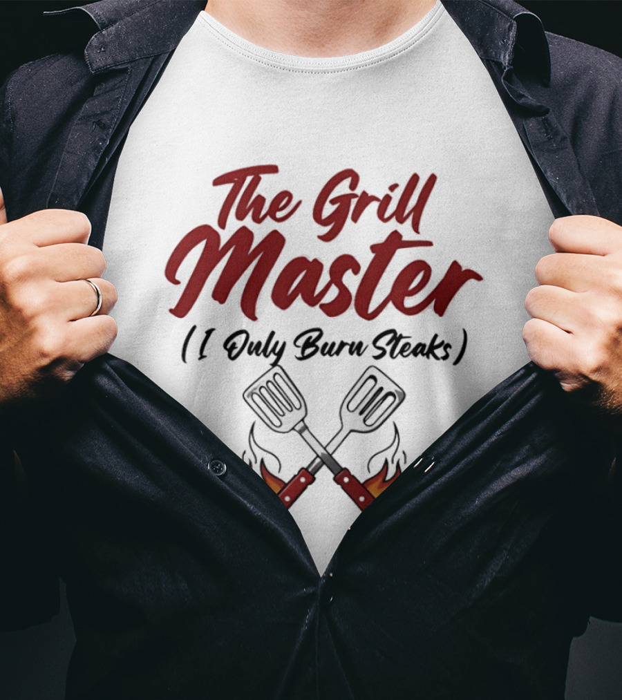 The Grill Master I Only Burn Steaks Spatula Flame T-Shirt