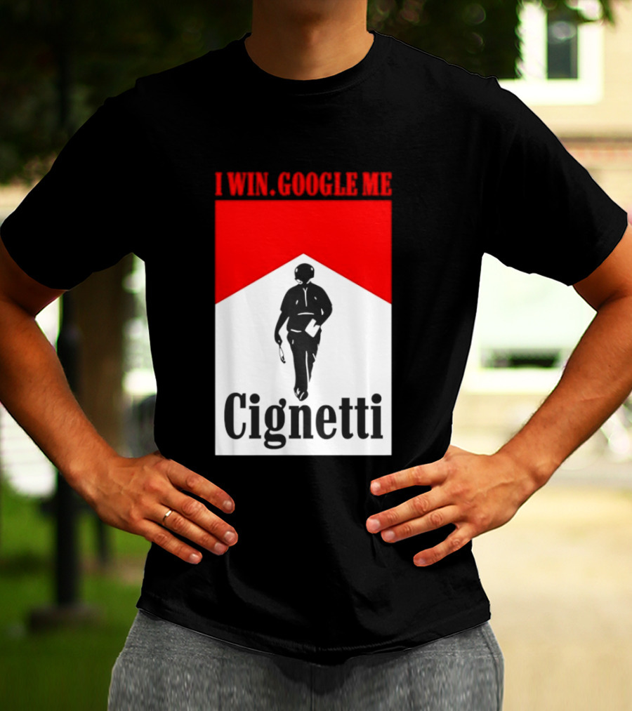 Curt Cignetti I Win Google Me Cignetti Football Fan T-Shirt