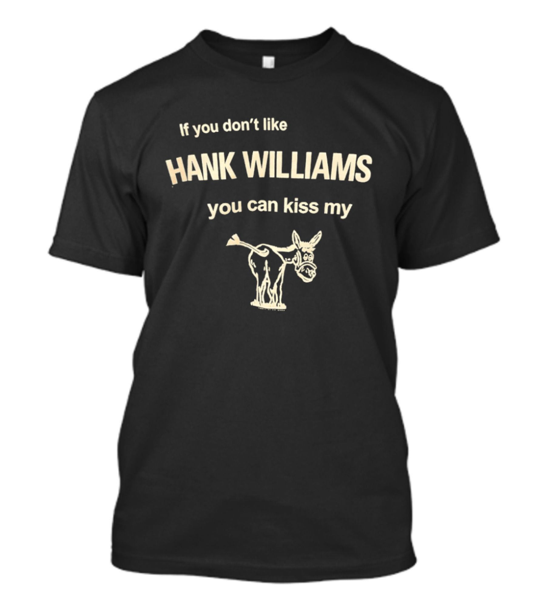 Hank Williams Donkey If You Don't Like You Can Kiss My Ass Play 2004 T-Shirt