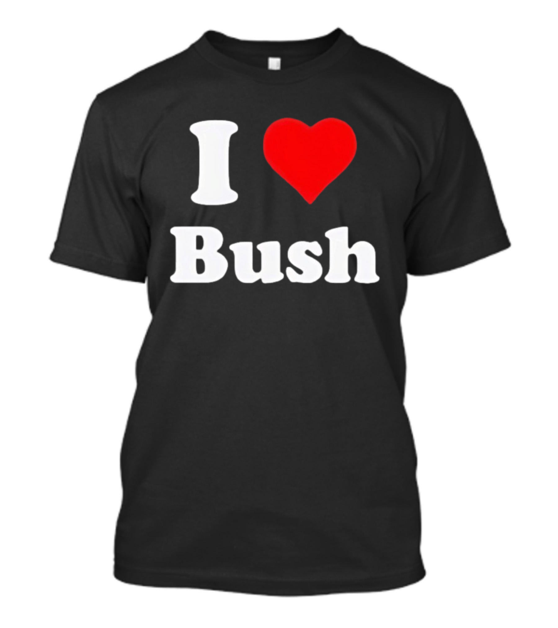 I Heart Bush Iconic Phrase Red Heart T-Shirt