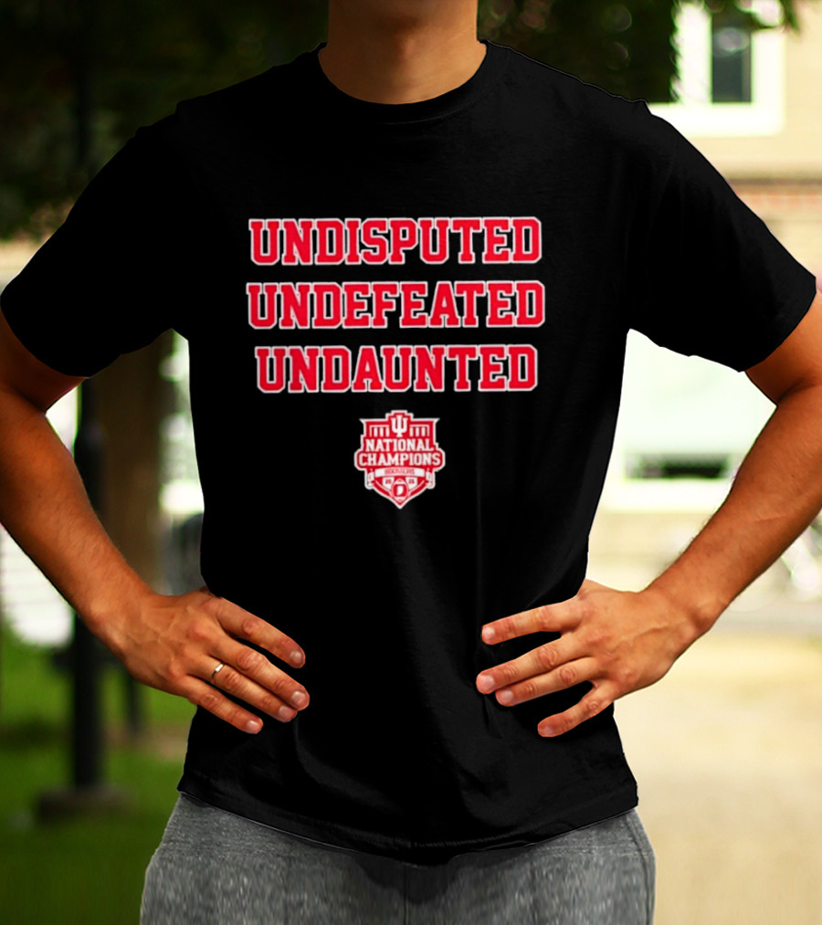 Undisputed Undefeated Undaunted Indiana Hoosiers National Champions T-Shirt