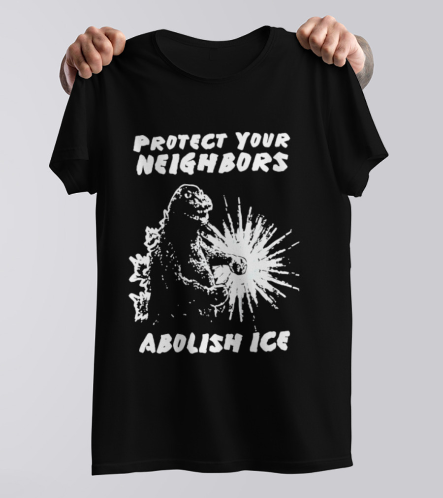 Protect Your Neighbors Abolish Ice Godzilla Monster T-Shirt