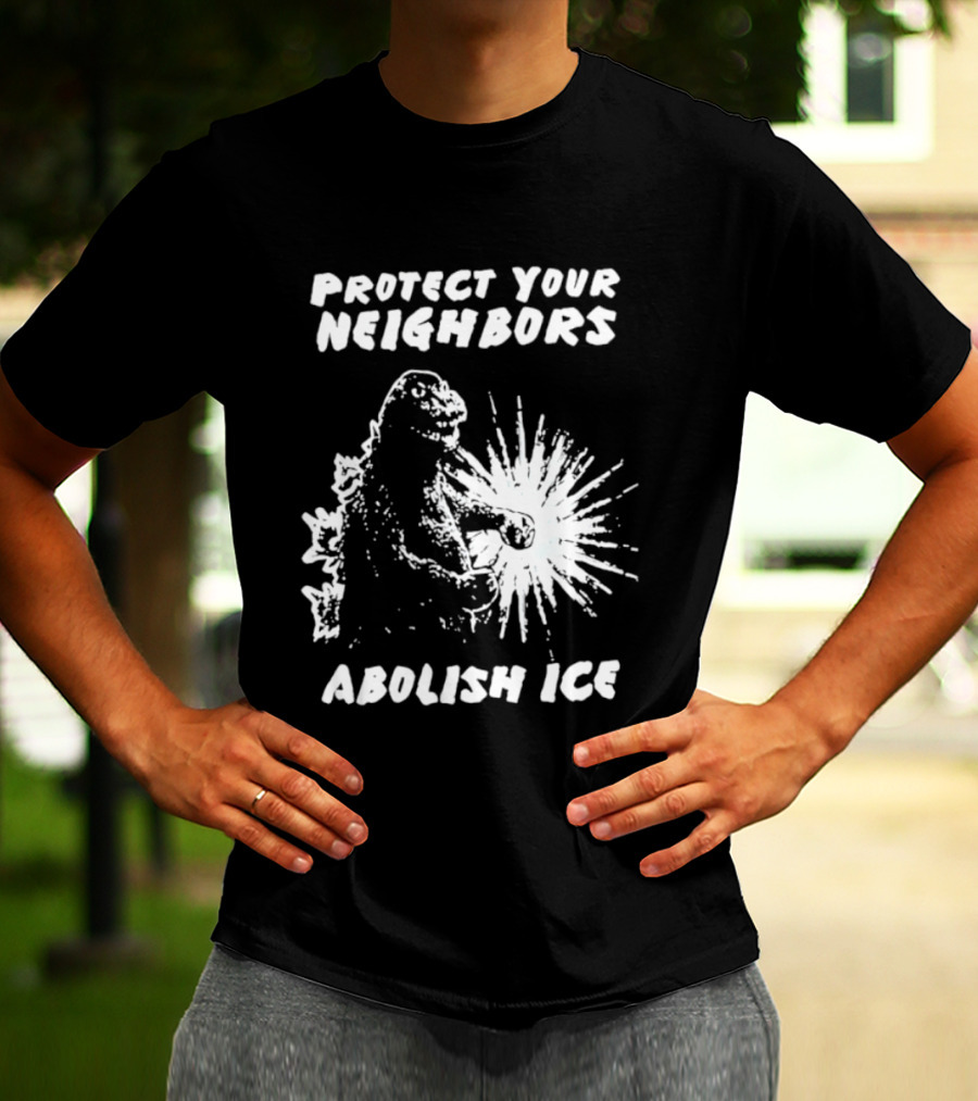 Protect Your Neighbors Abolish Ice Godzilla Monster T-Shirt