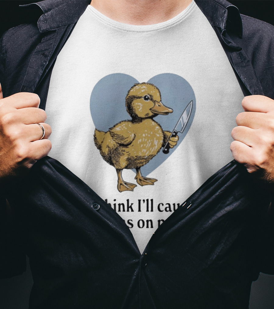 I Think I'll Cause Problems On Purpose Duck With Knife In Heart Shape T-Shirt