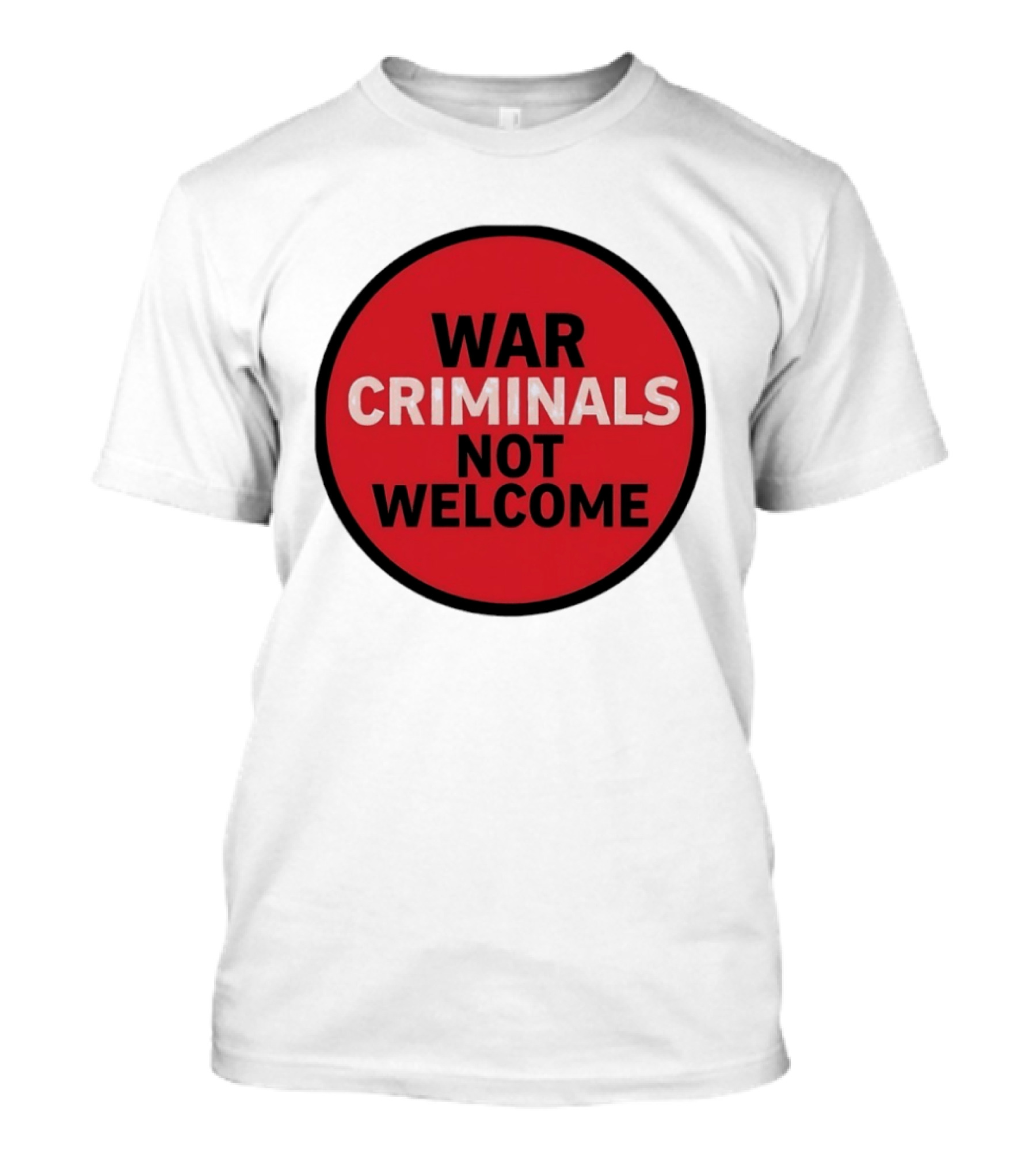 War Criminals Not Welcome Red Circle Message T-Shirt