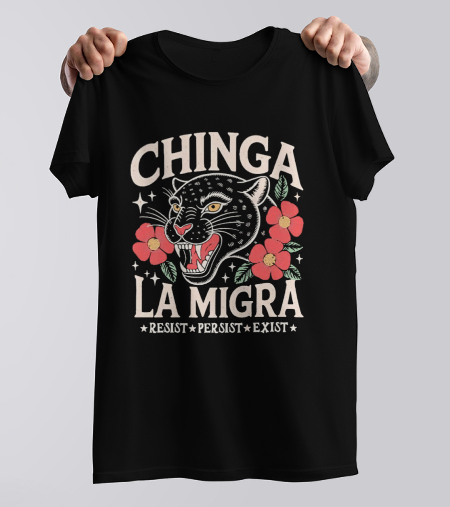 Chinga La Migra Resist Persist Exist Leopard Floral T-Shirt