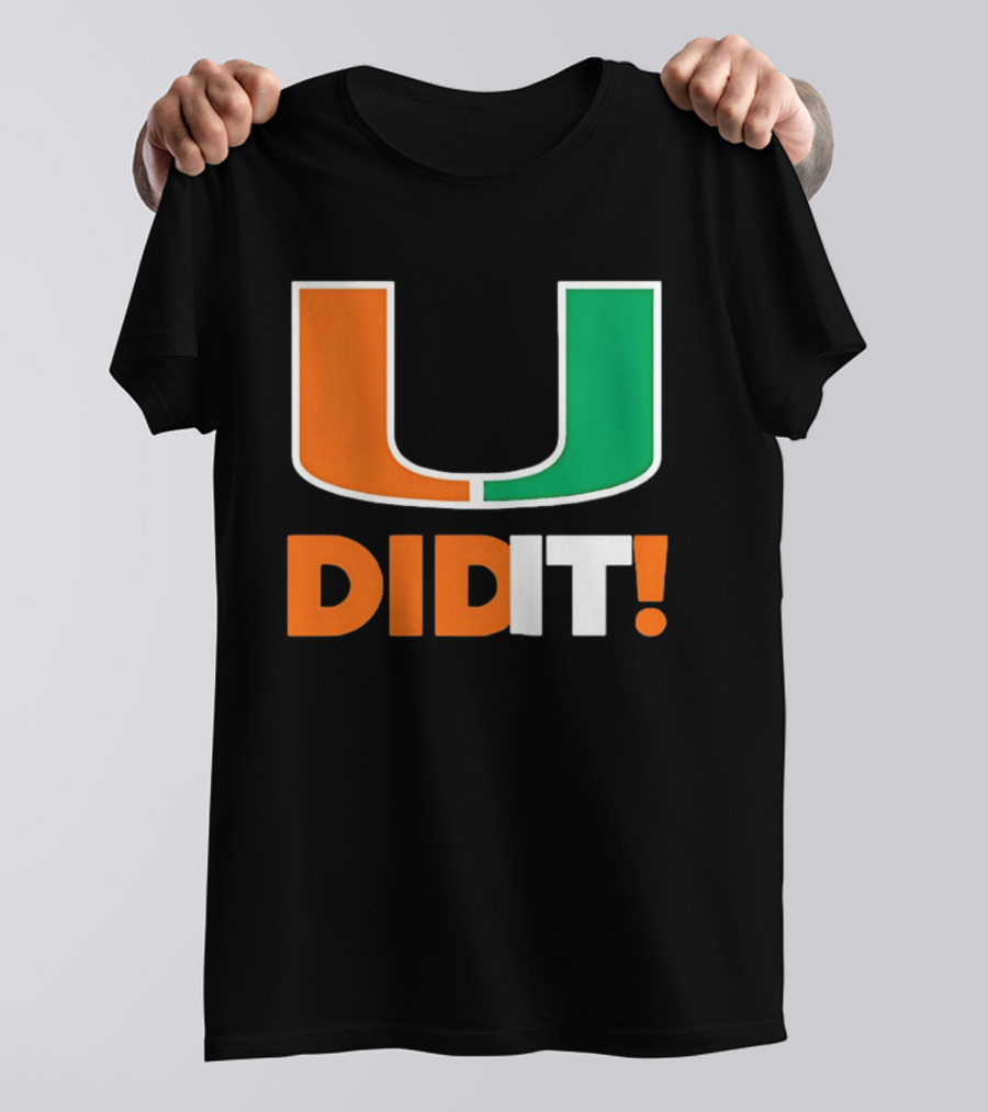 Miami Hurricanes U Did It Big T-Shirt