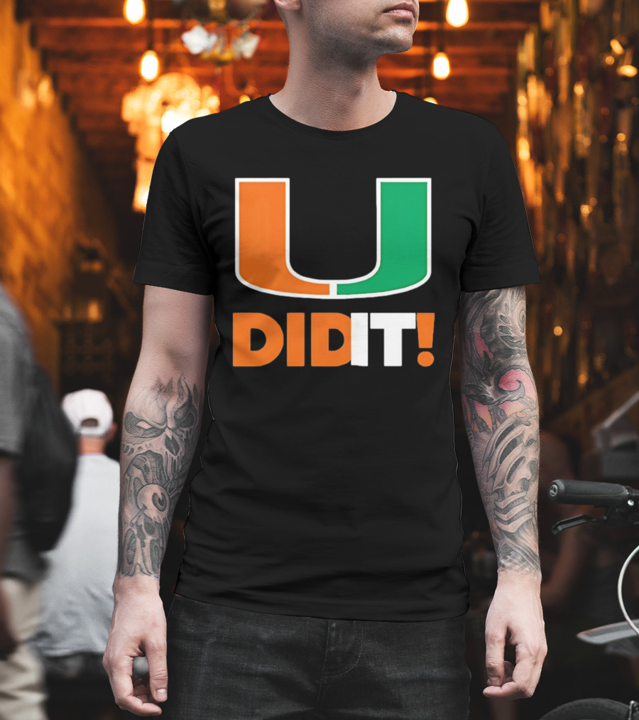 Miami Hurricanes U Did It Big T-Shirt