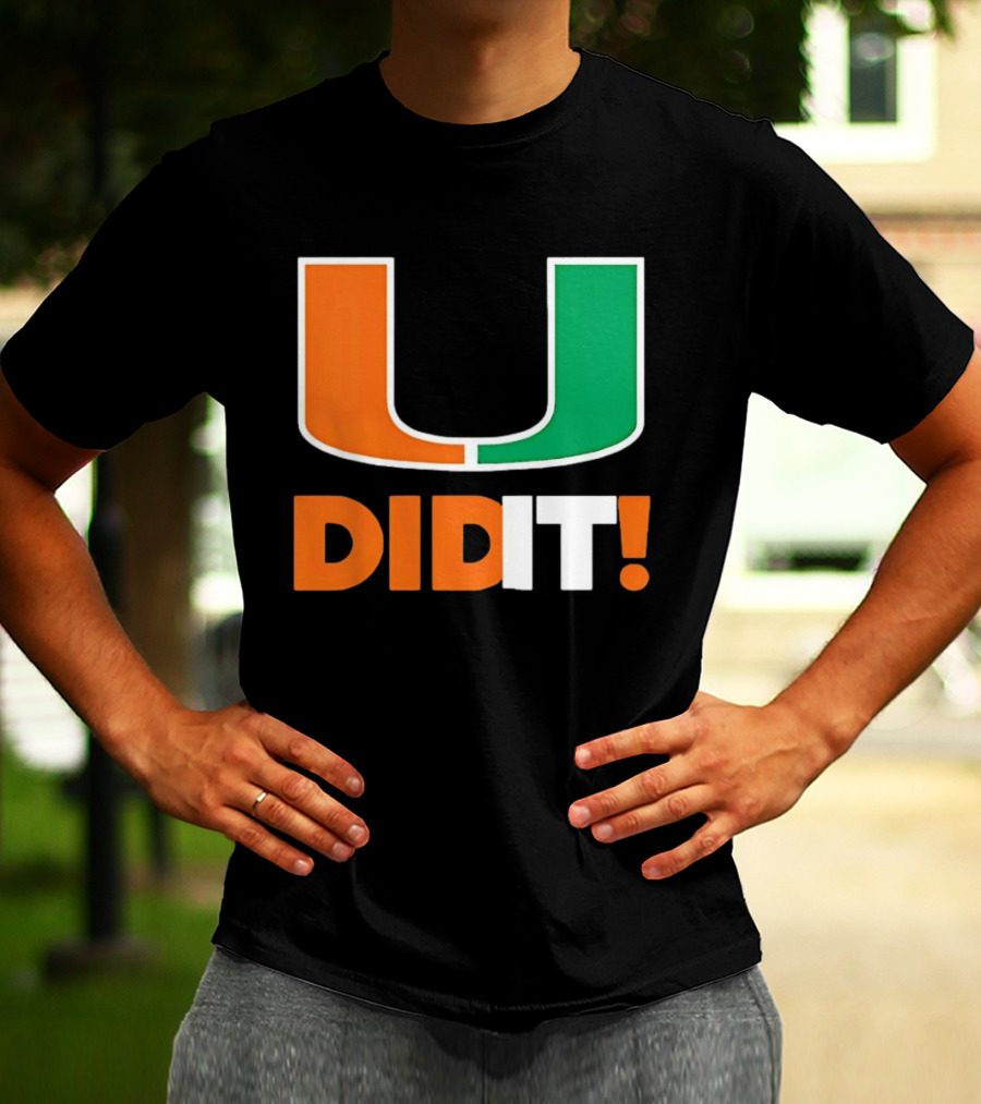Miami Hurricanes U Did It Big T-Shirt