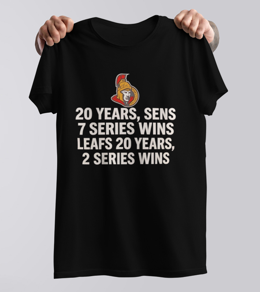 Ottawa Senators 20 Years 7 Series Wins Leafs 20 Years 2 Series Wins T-Shirt
