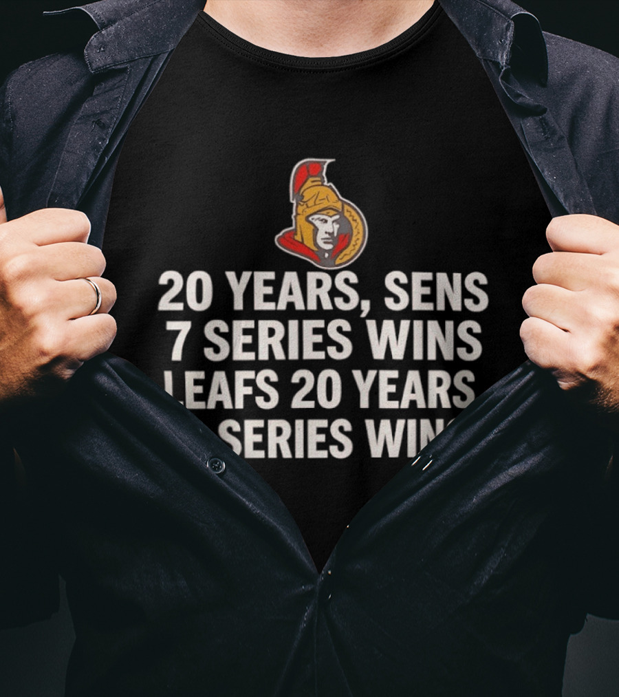 Ottawa Senators 20 Years 7 Series Wins Leafs 20 Years 2 Series Wins T-Shirt