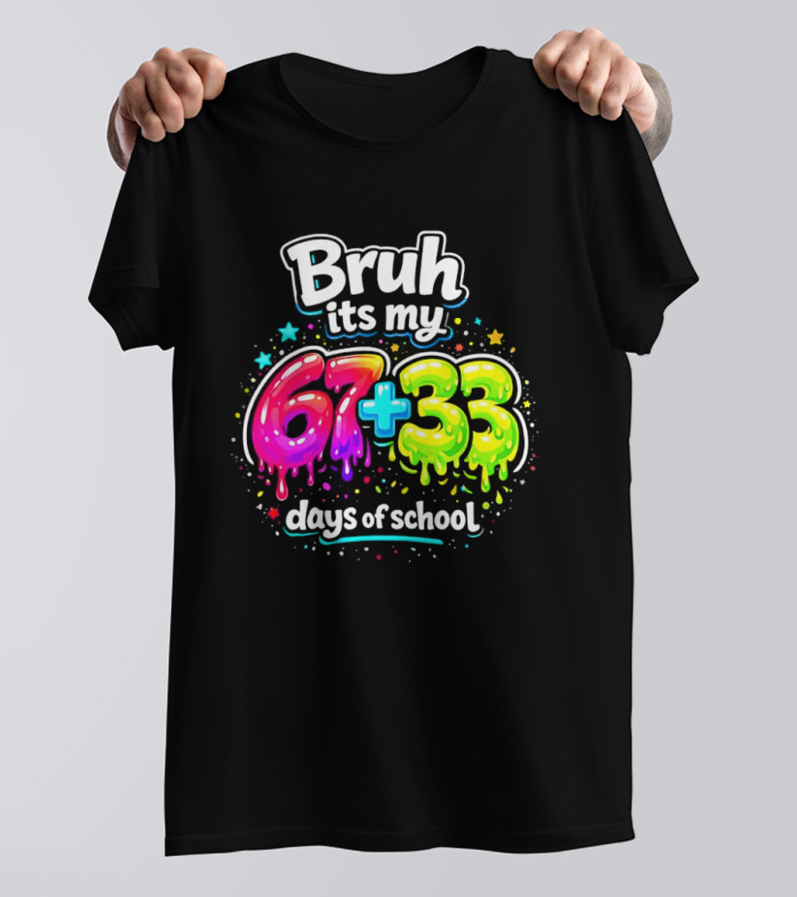 Bruh Its My 67 Plus 33 Days Of School Happy 100th Day Celebration T-Shirt