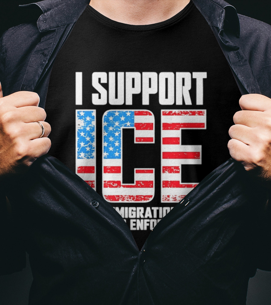 I Support ICE U.S. Immigration And Customs Enforcement American Flag T-Shirt