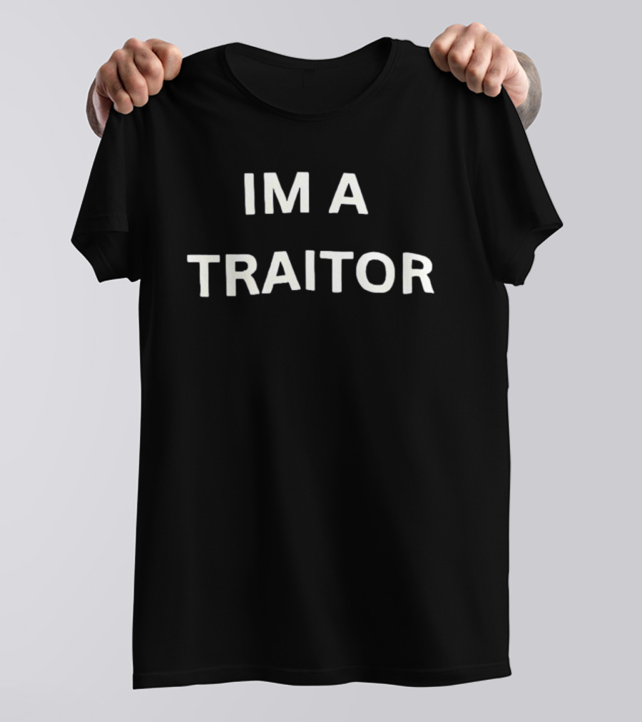 I'm A Traitor T-Shirt